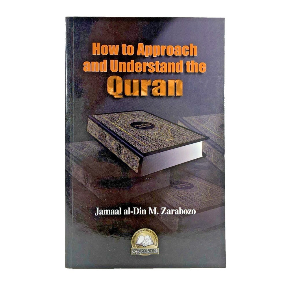 How to Approach and Understand the Quran by Jamaal Al-Din M. Zarabozo Unread